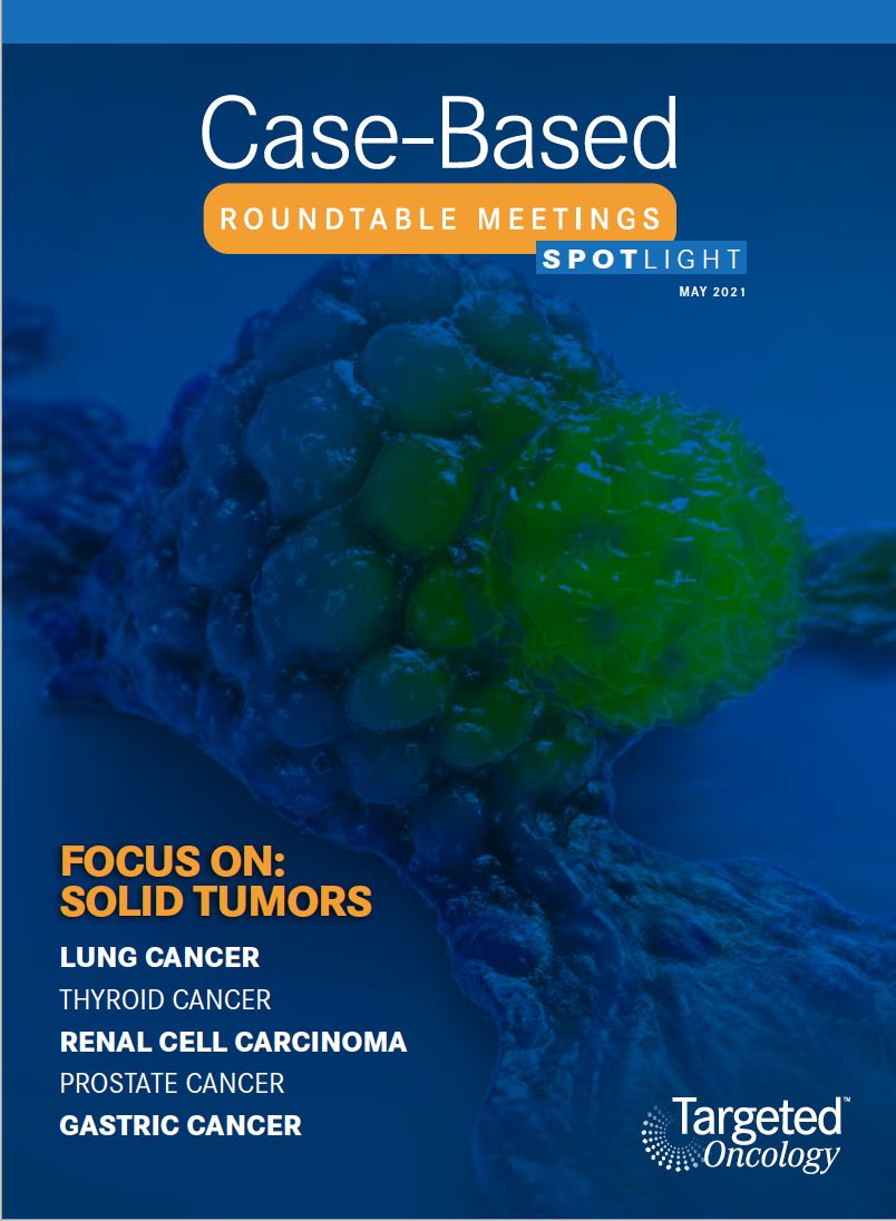 Case-Based Roundtable Meetings Spotlight May 2021: Solid Tumors
