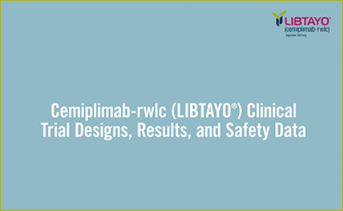 Cemiplmab-rwlc (LIBTAYO®) Clinical Trial Designs, Results, and Safety Data