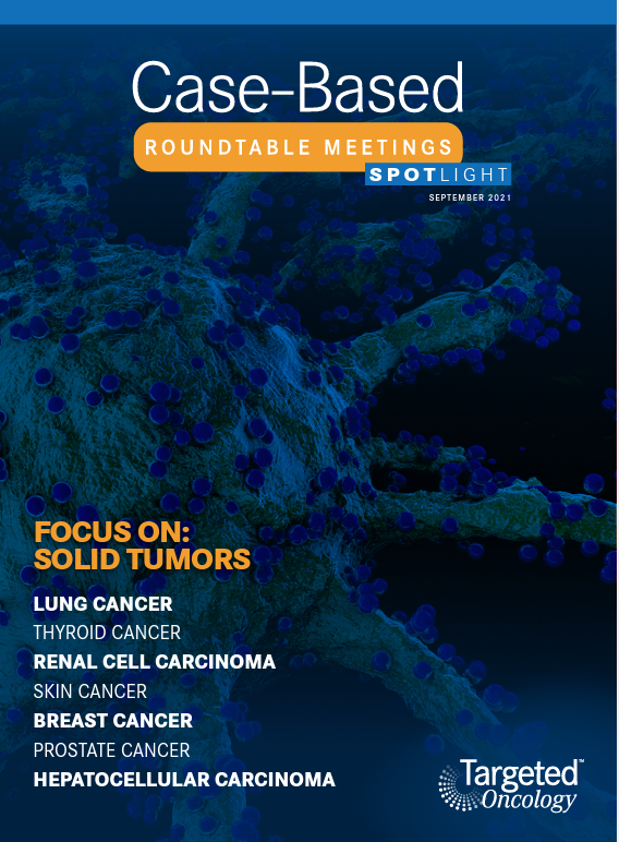 Case-Based Roundtable Meeting Spotlight September 2021: Solid Tumors